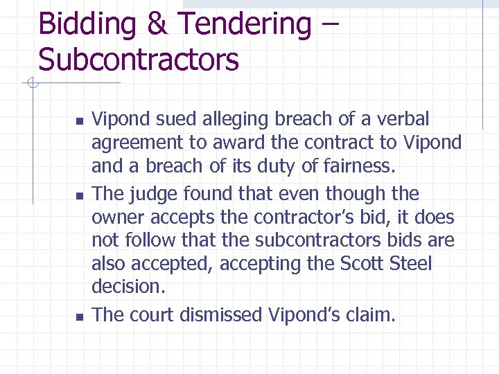 Bidding & Tendering – Subcontractors n n n Vipond sued alleging breach of a