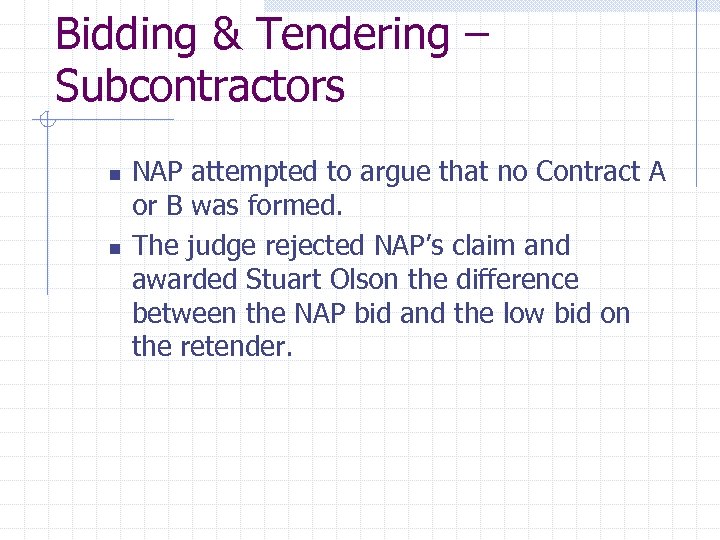 Bidding & Tendering – Subcontractors n n NAP attempted to argue that no Contract