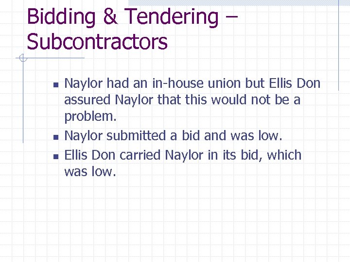 Bidding & Tendering – Subcontractors n n n Naylor had an in-house union but