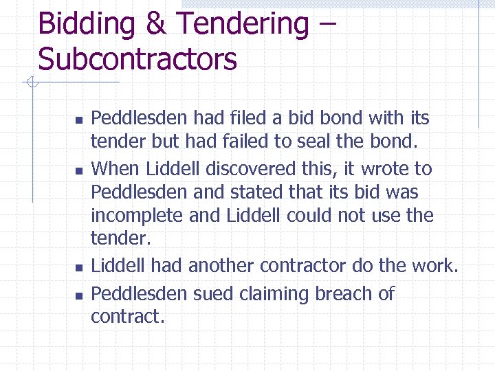 Bidding & Tendering – Subcontractors n n Peddlesden had filed a bid bond with