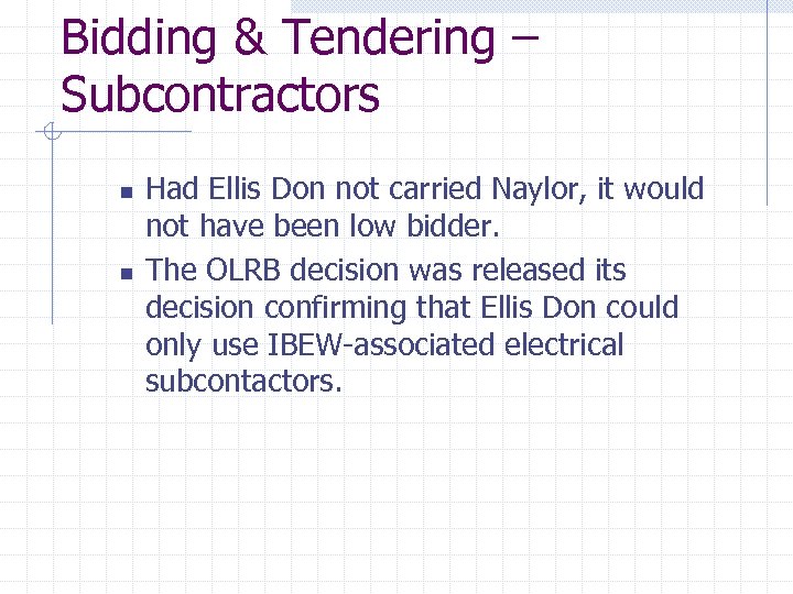 Bidding & Tendering – Subcontractors n n Had Ellis Don not carried Naylor, it
