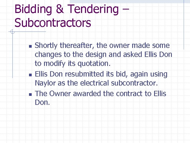 Bidding & Tendering – Subcontractors n n n Shortly thereafter, the owner made some