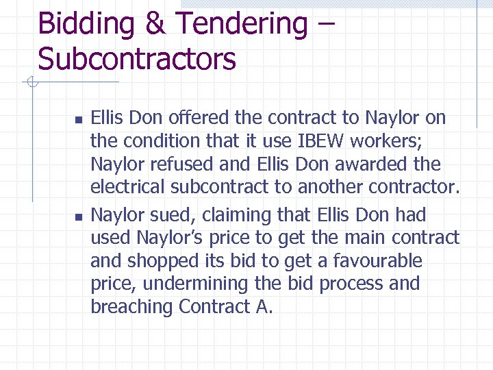 Bidding & Tendering – Subcontractors n n Ellis Don offered the contract to Naylor