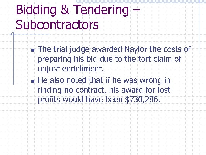 Bidding & Tendering – Subcontractors n n The trial judge awarded Naylor the costs
