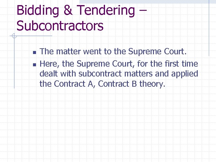 Bidding & Tendering – Subcontractors n n The matter went to the Supreme Court.