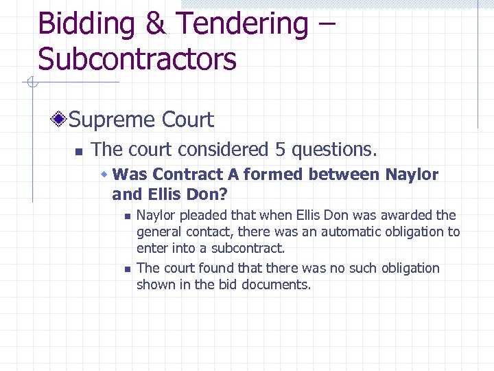 Bidding & Tendering – Subcontractors Supreme Court n The court considered 5 questions. w