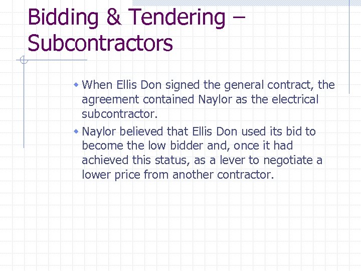 Bidding & Tendering – Subcontractors w When Ellis Don signed the general contract, the