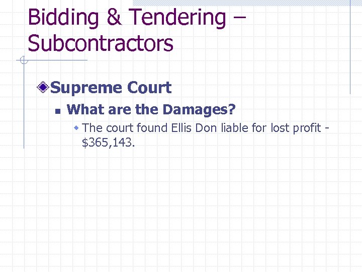 Bidding & Tendering – Subcontractors Supreme Court n What are the Damages? w The