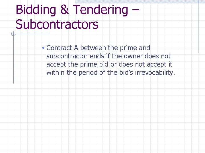 Bidding & Tendering – Subcontractors w Contract A between the prime and subcontractor ends