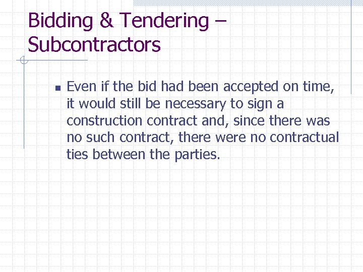 Bidding & Tendering – Subcontractors n Even if the bid had been accepted on