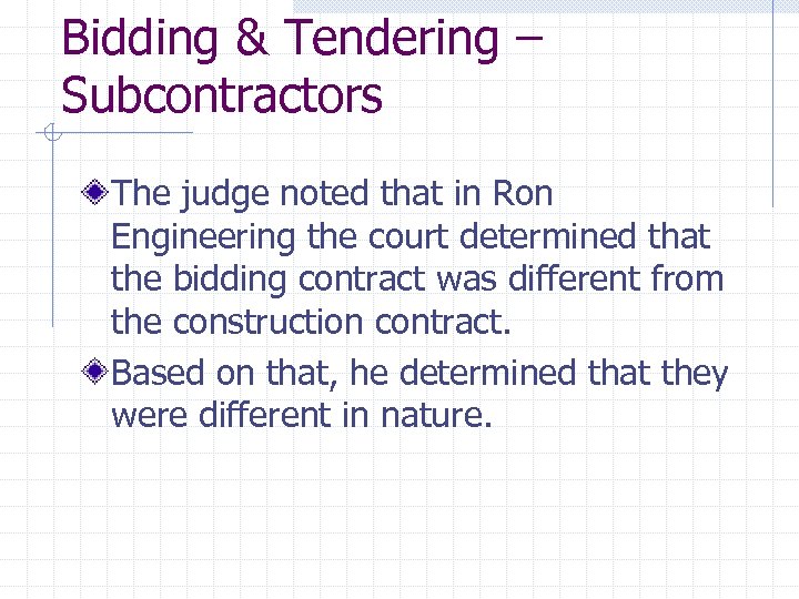 Bidding & Tendering – Subcontractors The judge noted that in Ron Engineering the court