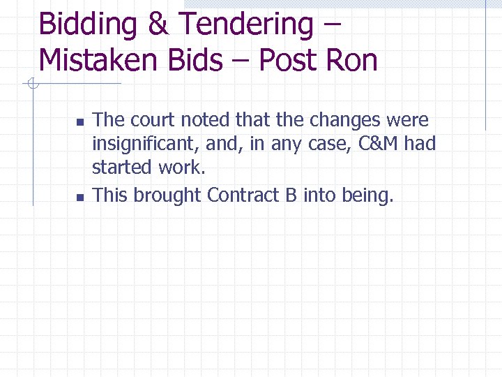 Bidding & Tendering – Mistaken Bids – Post Ron n n The court noted