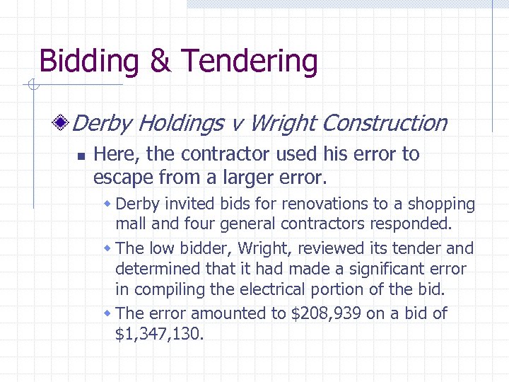 Bidding & Tendering Derby Holdings v Wright Construction n Here, the contractor used his