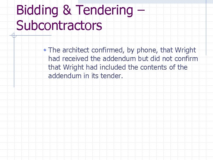 Bidding & Tendering – Subcontractors w The architect confirmed, by phone, that Wright had