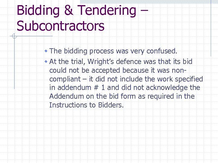 Bidding & Tendering – Subcontractors w The bidding process was very confused. w At
