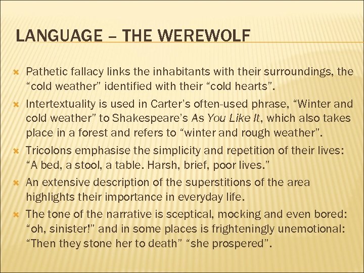 LANGUAGE – THE WEREWOLF Pathetic fallacy links the inhabitants with their surroundings, the “cold