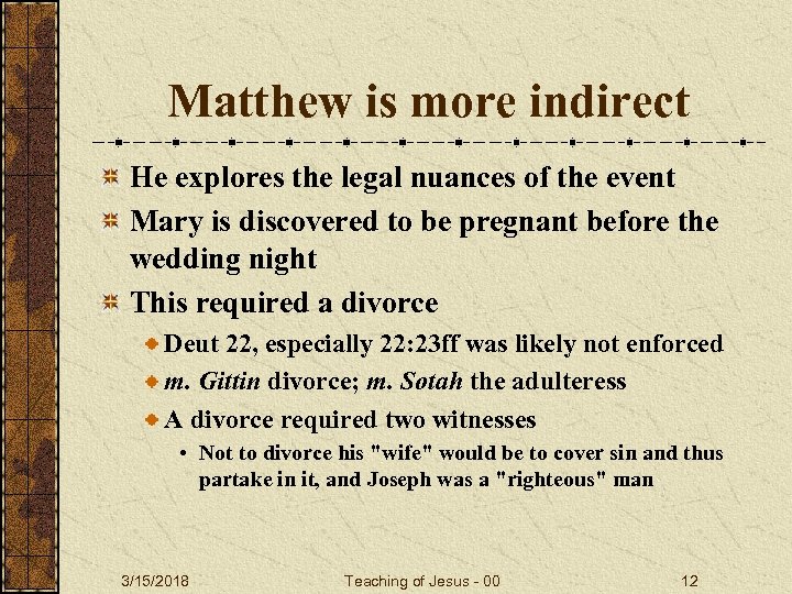 Matthew is more indirect He explores the legal nuances of the event Mary is
