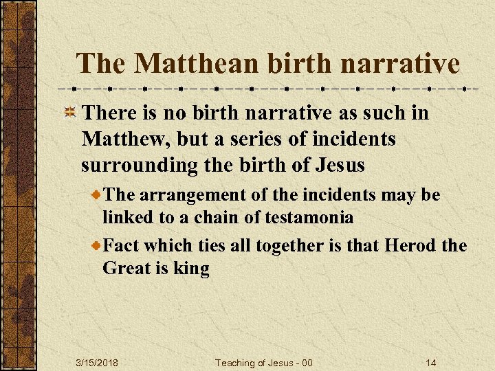 The Matthean birth narrative There is no birth narrative as such in Matthew, but