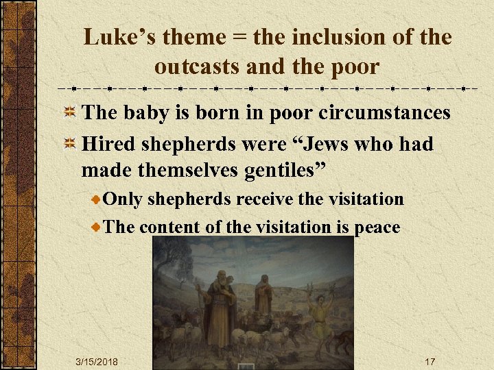 Luke’s theme = the inclusion of the outcasts and the poor The baby is