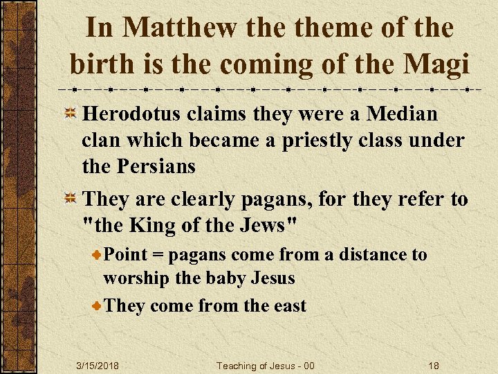 In Matthew theme of the birth is the coming of the Magi Herodotus claims