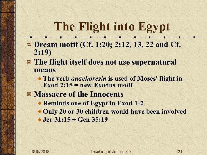 The Flight into Egypt Dream motif (Cf. 1: 20; 2: 12, 13, 22 and