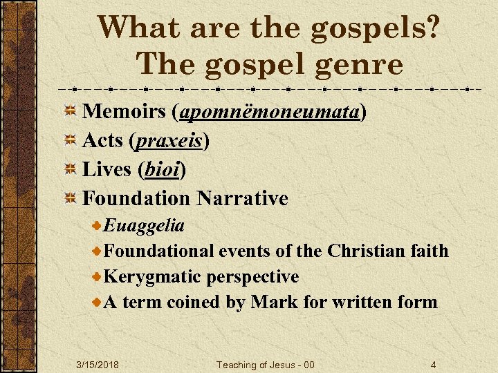 What are the gospels? The gospel genre Memoirs (apomnëmoneumata) Acts (praxeis) Lives (bioi) Foundation