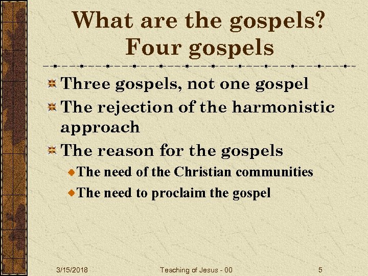 What are the gospels? Four gospels Three gospels, not one gospel The rejection of