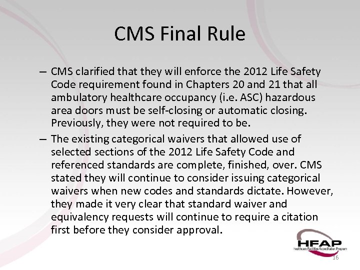 CMS Final Rule – CMS clarified that they will enforce the 2012 Life Safety