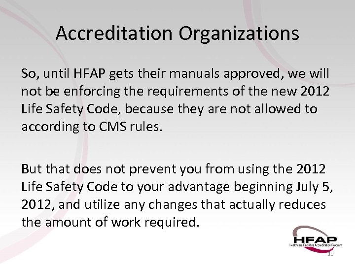 Accreditation Organizations So, until HFAP gets their manuals approved, we will not be enforcing