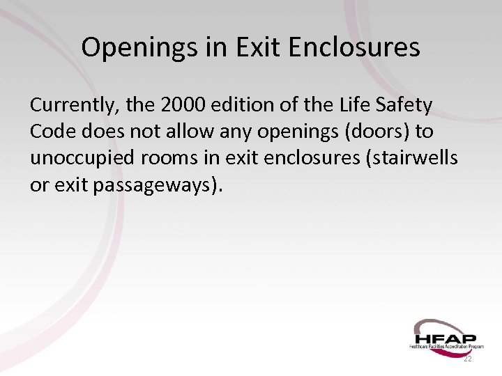 Openings in Exit Enclosures Currently, the 2000 edition of the Life Safety Code does