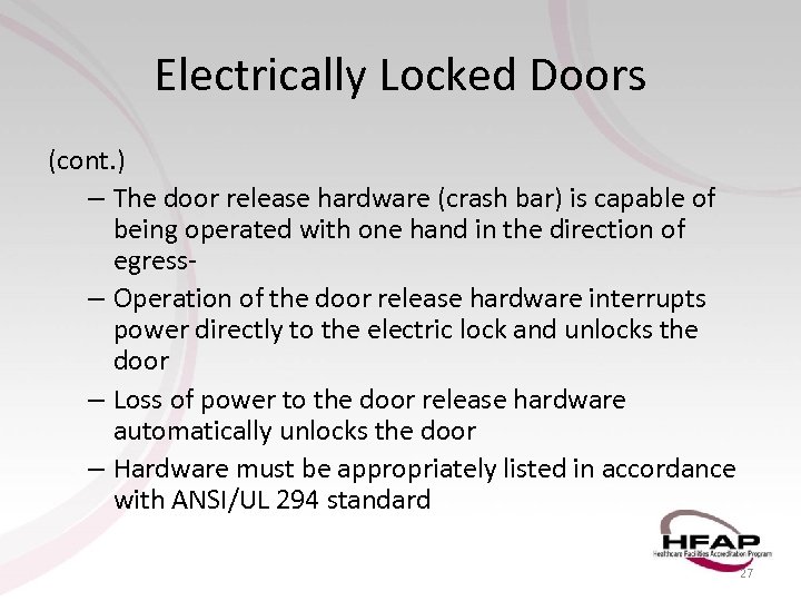 Electrically Locked Doors (cont. ) – The door release hardware (crash bar) is capable