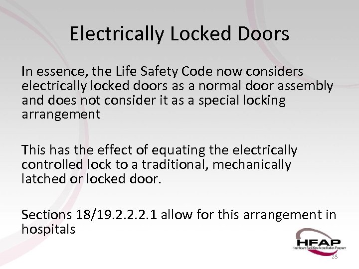 Electrically Locked Doors In essence, the Life Safety Code now considers electrically locked doors