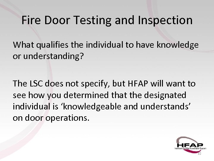 Fire Door Testing and Inspection What qualifies the individual to have knowledge or understanding?