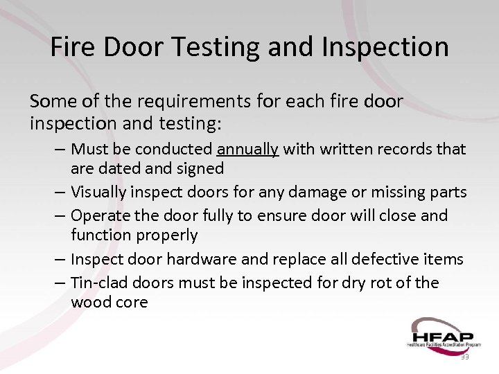 Fire Door Testing and Inspection Some of the requirements for each fire door inspection