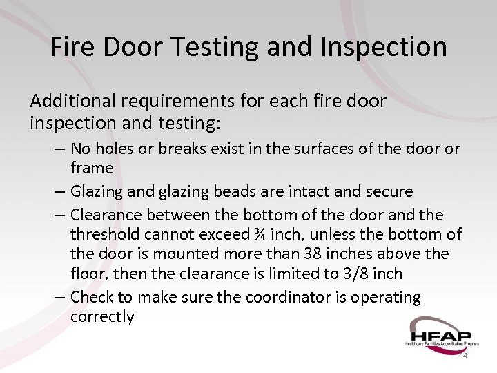 Fire Door Testing and Inspection Additional requirements for each fire door inspection and testing: