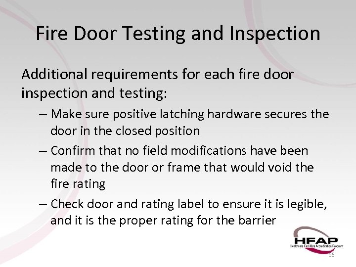 Fire Door Testing and Inspection Additional requirements for each fire door inspection and testing: