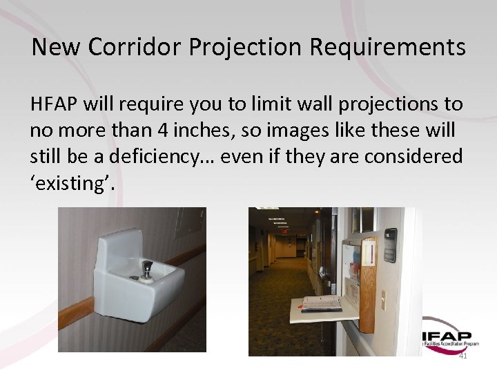 New Corridor Projection Requirements HFAP will require you to limit wall projections to no