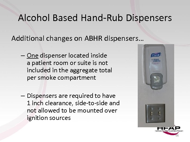 Alcohol Based Hand-Rub Dispensers Additional changes on ABHR dispensers… – One dispenser located inside