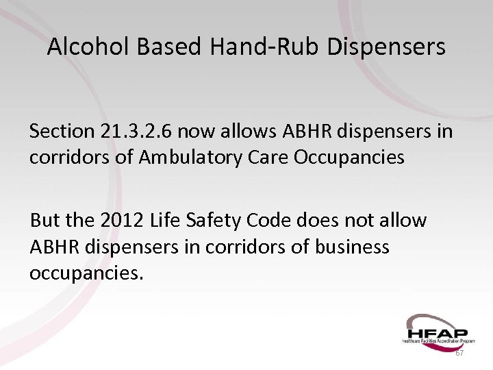 Alcohol Based Hand-Rub Dispensers Section 21. 3. 2. 6 now allows ABHR dispensers in