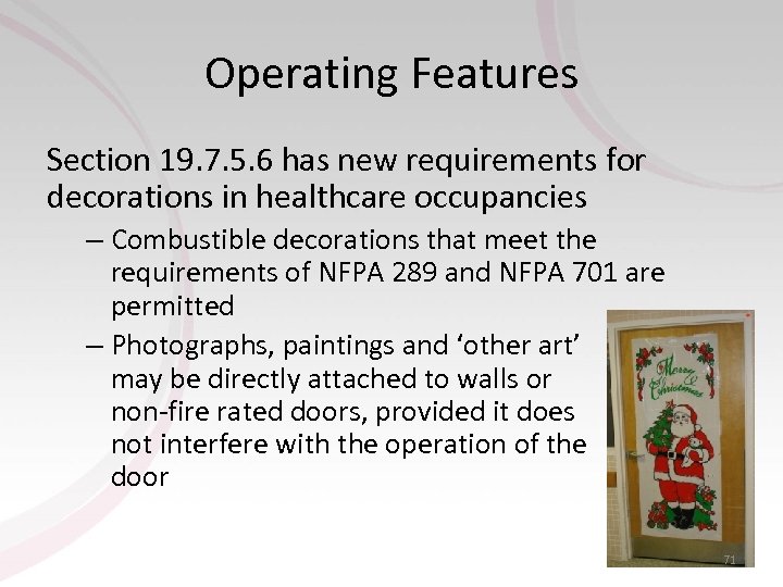 Operating Features Section 19. 7. 5. 6 has new requirements for decorations in healthcare