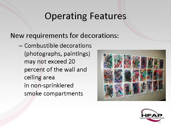 Operating Features New requirements for decorations: – Combustible decorations (photographs, paintings) may not exceed