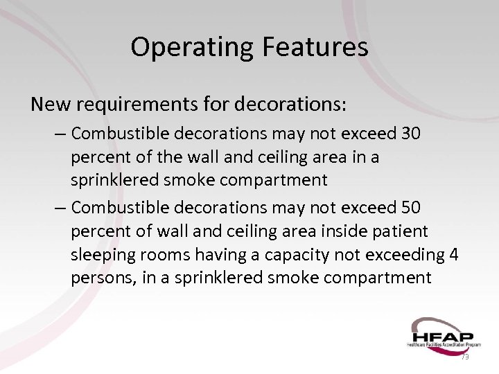 Operating Features New requirements for decorations: – Combustible decorations may not exceed 30 percent