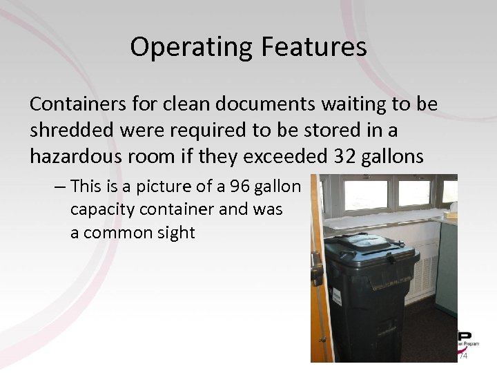 Operating Features Containers for clean documents waiting to be shredded were required to be