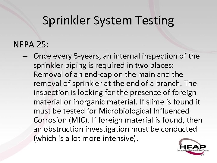Sprinkler System Testing NFPA 25: – Once every 5 -years, an internal inspection of