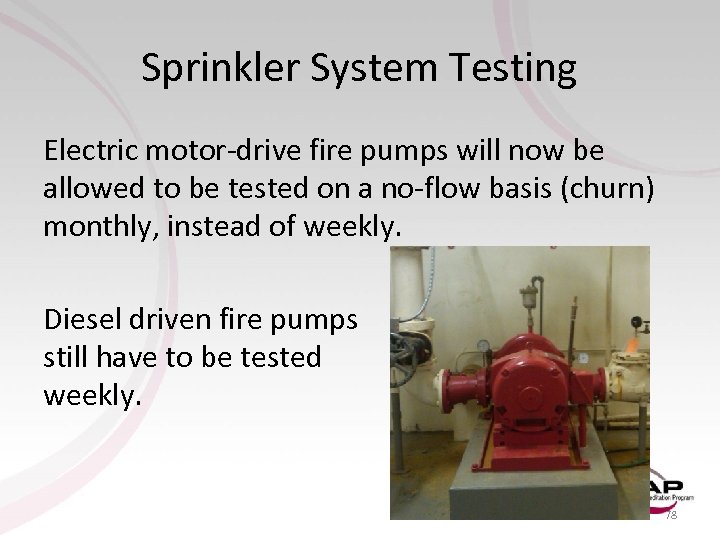 Sprinkler System Testing Electric motor-drive fire pumps will now be allowed to be tested