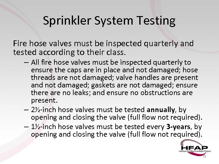 Sprinkler System Testing Fire hose valves must be inspected quarterly and tested according to