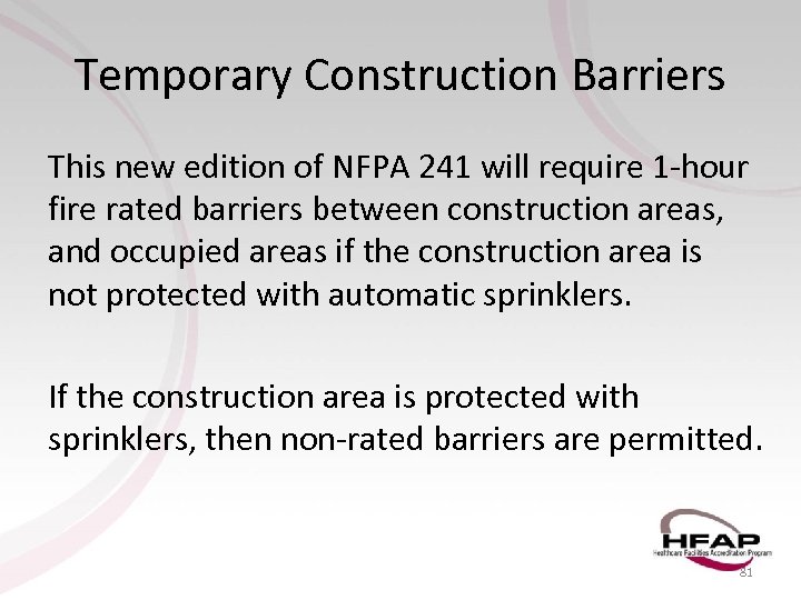 Temporary Construction Barriers This new edition of NFPA 241 will require 1 -hour fire