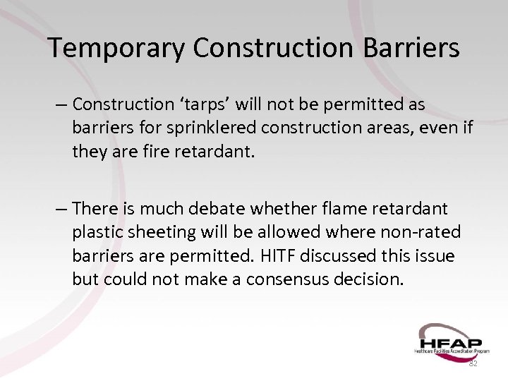Temporary Construction Barriers – Construction ‘tarps’ will not be permitted as barriers for sprinklered
