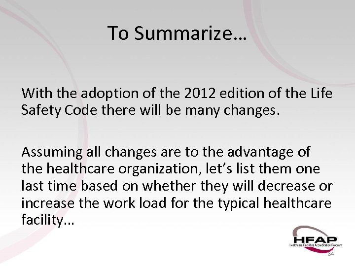 To Summarize… With the adoption of the 2012 edition of the Life Safety Code