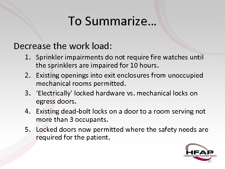 To Summarize… Decrease the work load: 1. Sprinkler impairments do not require fire watches